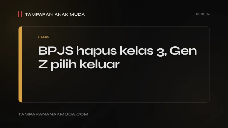 BPJS Kelas 3 Dihapus: Gen Z Pilih Sakit Sendiri, Bukan Boros, Gaji Tidak Cukup