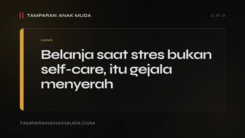 Doom Spending Bukan Self-Care, Itu Gejala Menyerah