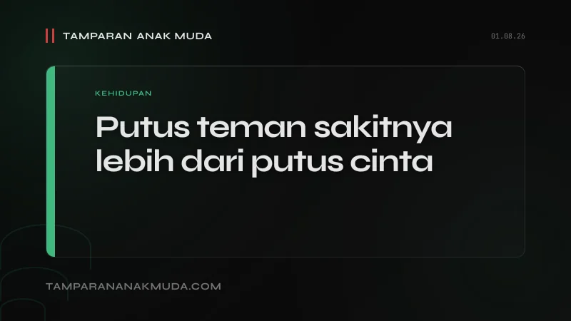 Friendship Breakup: Kenapa Kehilangan Teman Lebih Sakit dari Putus Cinta