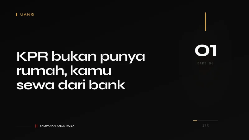 Rumah yang Tidak Pernah Jadi Milik: KPR Bukan Membeli, Kamu Menyewa dari Bank