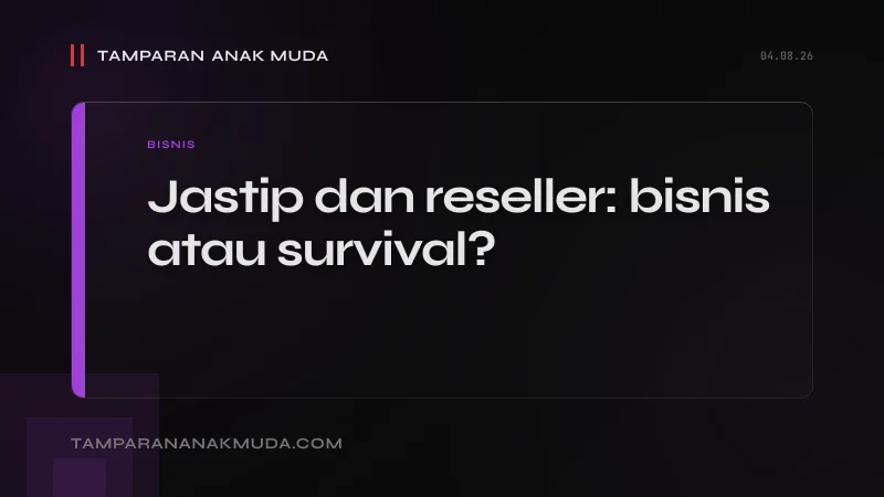 Jastip dan Reseller: Bukan Bisnis, Triage Ekonomi