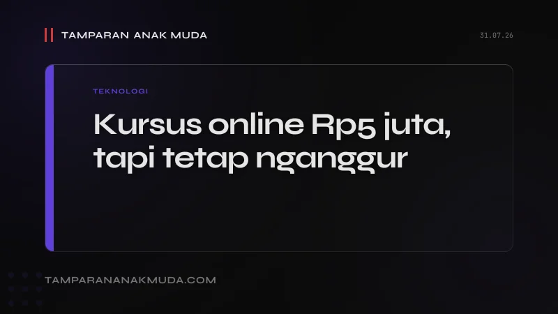 Kursus Online Rp5 Juta Tidak Bikin Kamu Diterima Kerja