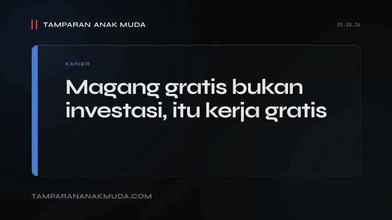 Magang Gratis Bukan Belajar, Eksploitasi yang Dikemas sebagai Pengalaman