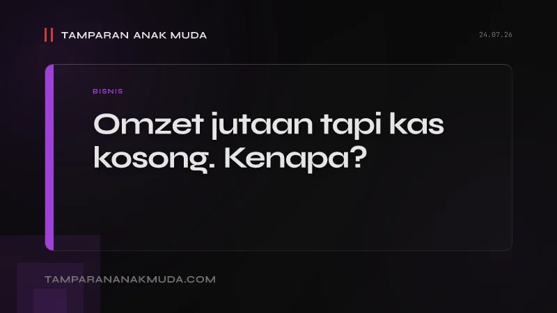 Omzet Bukan Untung: Bisnis Gen Z Terlihat Sukses, Tapi Kosong di Kas