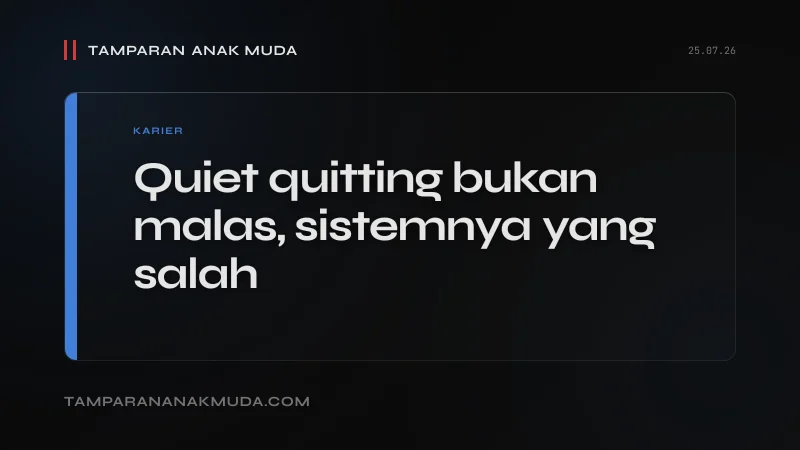 Quiet Quitting Bukan Malas, Sistem Kerja yang Tidak Mau Bayar Hati