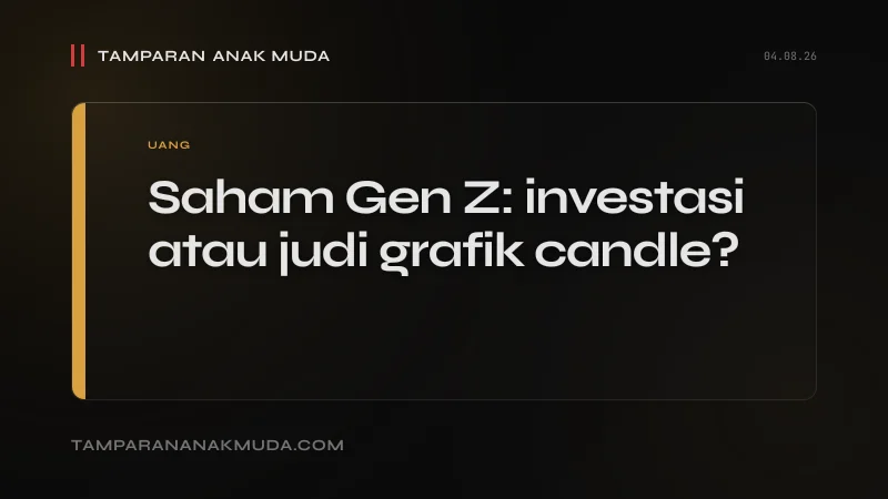 Saham Gen Z: Bukan Investasi, Judi dengan Grafik Candle