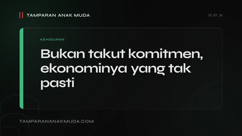 Situationship Bukan Takut Komitmen, Ekonomi yang Membuat Komitmen Jadi Beban